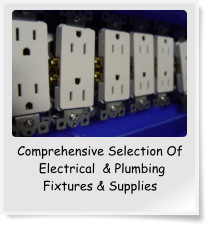 Comprehensive Selection Of  Electrical  & Plumbing Fixtures & Supplies